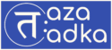 TazaTadka